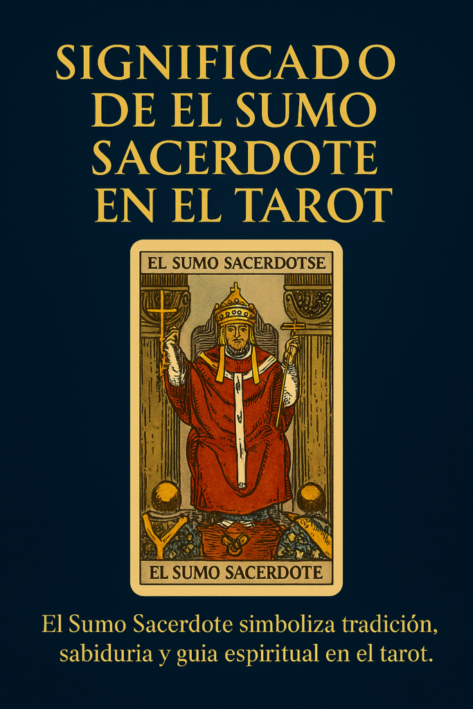 Ilustración del tarot de El Sumo Sacerdote, con un fondo azul oscuro, tipografía dorada y mensaje interpretativo en la parte inferior.