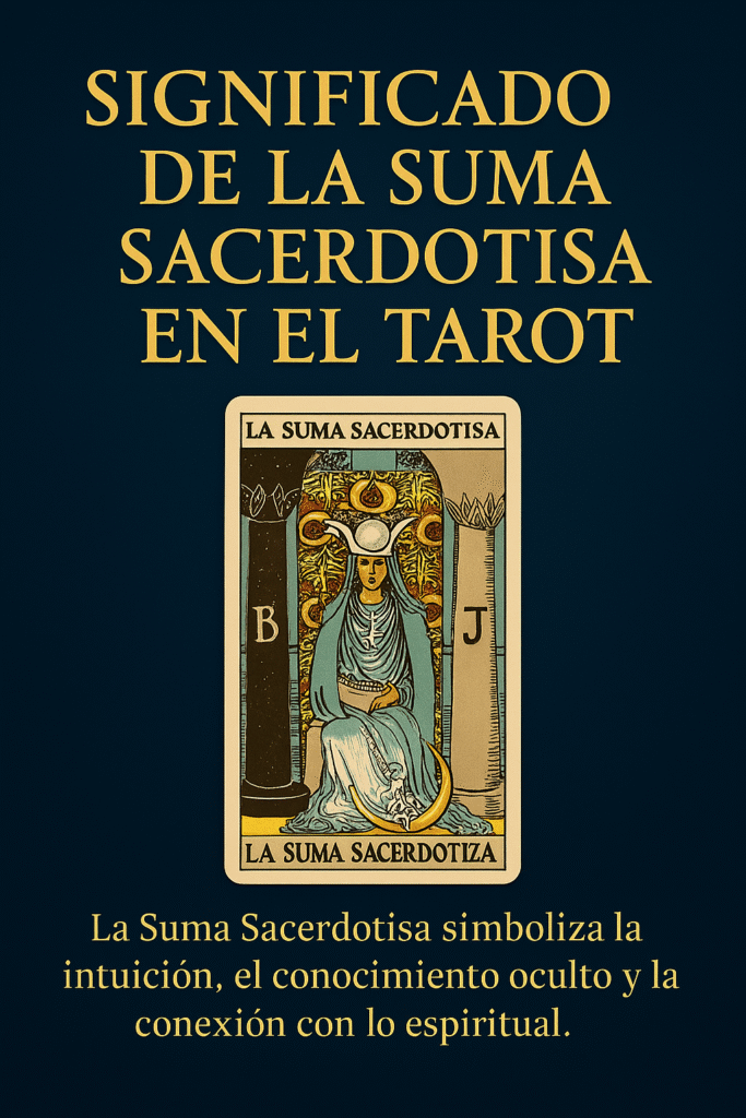 Ilustración digital de la carta del tarot "La Suma Sacerdotisa", con fondo azul oscuro, tipografía dorada y mensaje sobre su significado espiritual.